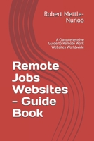 Remote Jobs Websites - Guide Book: A Comprehensive Guide to Remote Work Websites Worldwide B0G657GW7Z Book Cover