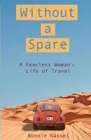 Without a Spare: A Fearless Woman's Life of Travel 1481256173 Book Cover
