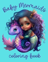 Baby Mermaids: Coloring Book B0C7JD3GSN Book Cover