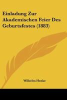 Einladung Zur Akademischen Feier Des Geburtsfestes (1883) 1120408636 Book Cover