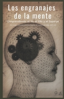 Los engranajes de la mente: Comprendiendo el Yo, el Ello y el Superyó | Un viaje psicoanalítico hacia el conocimiento del ser. (Spanish Edition) B0FH9WTVBH Book Cover