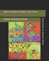 Birds and Bees, Flowers and Trees: Adult Coloring Book B08D4Y1PN6 Book Cover