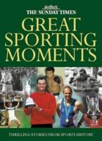 The Sunday Times Great Sporting Moments: 50 Momentous Stories in Sports History 000713245X Book Cover