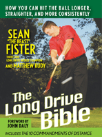 The Long-Drive Bible: How You Can Hit the Ball Longer, Straighter, and More Consistently 047011665X Book Cover