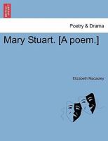 Mary Stuart. [A poem.] 1241025789 Book Cover