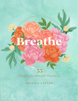 Breathe: 33 Simple Breathwork Practices for Everyday 163106827X Book Cover