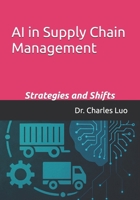 AI in Supply Chain Management: Strategies and Shifts (The AI-Driven Supply Chain: Strategy, Stories, and Systems) B0FLWC3FC7 Book Cover
