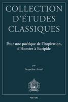Pour Une Poetique de l'Inspiration, d'Homere a Euripide 9042917490 Book Cover