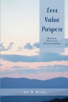 Love. Value. Purpose. 1736812874 Book Cover