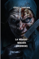 Le Manoir Maudit (HORROR) (French Edition) B0CQYG9437 Book Cover