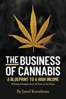 The Business of Cannabis: Blueprint To a High Income 173687330X Book Cover