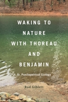 Waking to Nature with Thoreau and Benjamin: Or, Psychopolitical Ecology B0G5QPBLGT Book Cover