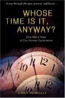 Whose Time Is It, Anyway?: One Man's View of Our Human Experience 0595433677 Book Cover