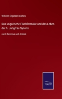 Das ungarische Fluchformular und das Leben der h. Jungfrau Synoris: nach Baronius und Andreä 116037757X Book Cover