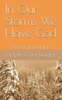 In Our Storms We Have God: Arlessa R. Douglass 1731537662 Book Cover