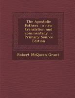 The Apostolic Fathers: A New Translation and Commentary 101770063X Book Cover