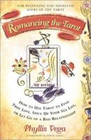 Romancing The Tarot: How To Use Tarot To Find True Love Spice Up Your Sex Life Or Let Go Of A Bad R 0684864053 Book Cover