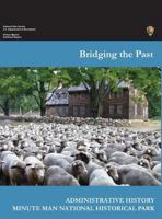Bridging the Past: An Administrative History of the Minute Man National Historical Park 1782662979 Book Cover
