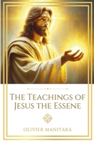 The Teachings of Jesus the Essene (Essene Wisdom Series) B0G37KYB3J Book Cover