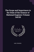 The scope and importance to the state of the science of national eugenics Volume 3rd ed 1022723103 Book Cover