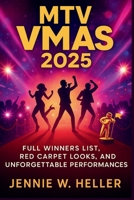 MTV VMAs 2025: Full Winners List, Red Carpet Looks, and Unforgettable Performances B0FQBS2H2H Book Cover