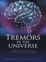 Tremors in the Universe: A Personal Journey of Discovery with Parkinson's Disease and Spirituality 1452520143 Book Cover