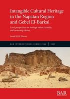 Intangible Cultural Heritage in the Napatan Region and Gebel El-Barkal: Local perspectives on heritage values, identity, and ownership claims (International) 1407363115 Book Cover