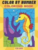 Color By Number Coloring Book For Kids: Great Gift for Boys & Girls, Ages 4-8 B08ZQ9XFJP Book Cover