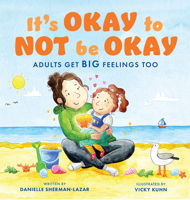 It's Okay to Not Be Okay: Adults Get Big Feelings Too 1837962987 Book Cover
