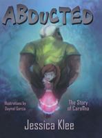 Abducted: The Story of Carolina 0998012831 Book Cover