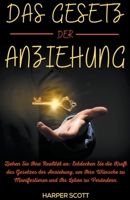 Das Gesetz der Anziehung Ziehen Sie Ihre Realität an: Entdecken Sie die Kraft des Gesetzes der Anziehung, um Ihre Wünsche zu Manifestieren und Ihr Leben zu Verändern. (German Edition) B0CLCGNBQF Book Cover