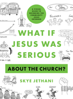 What If Jesus Was Serious about the Church?: A Visual Guide to Becoming the Community Jesus Intended 0802424279 Book Cover