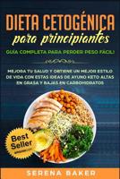 Dieta Cetog�nica para Principiantes: Gu�a Completa para Perder Peso F�cil! Mejora tu Salud y Obtiene un Mejor Estilo de Vida con Estas Ideas de Ayuno Keto Altas en Grasa y Bajas en Carbohidratos. 1095756303 Book Cover