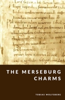The Merseburg Charms: Ancient Spells and Germanic Magic (The Northern Legends Series) B0FGYKFW45 Book Cover