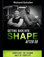 Get Back in Shape After 50: Jump Start the Second Half of Your Life 1070704717 Book Cover