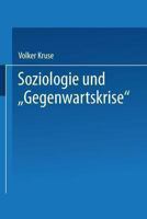 Soziologie Und Gegenwartskrise: Die Zeitdiagnosen Franz Oppenheimers Und Alfred Webers. Ein Beitrag Zur Historischen Soziologie Der Weimarer Republik 3824440571 Book Cover