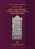 Római kori sírkövek Carnuntumból és városi territoriumáról (Archaeological Studies of PPCU Institute of Archaeology) (Hungarian and German Edition) 6155766401 Book Cover