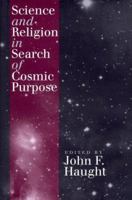 Science and Religion: In Search of Cosmic Purpose 0878408657 Book Cover