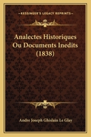 Analectes Historiques: Ou Documents Inedits (1838) 1120468612 Book Cover