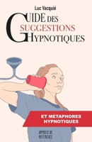 Guide des suggestions hypnotiques: et des métaphores hypnotiques (Hypnose de référence) (French Edition) 2958282929 Book Cover