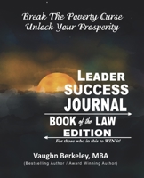Break The Poverty Curse: Unlock Your Prosperity - Leader Success Journal - Book of the Law Edition 1989612318 Book Cover