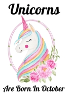 Unicorns Are Born In October: Happy Unicorn Birthday 1655759965 Book Cover