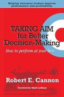 Taking Aim for Better Decision-Making 0979246407 Book Cover