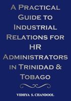 A Practical Guide to Industrial Relations for HR Administrators in Trinidad & Tobago 9768289503 Book Cover