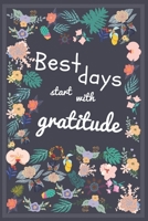 Best days start with gratitude: Gratitude Journal: A 1 Year/ 52 Weeks Guide To live with Gratitude and Be Thankful 1658167236 Book Cover