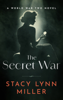 The Secret War: A World War Two Novel (Hattie James, 3) 1648756492 Book Cover