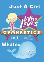 Just a Girl Who Loves Gymnastics and Whales: Blank lined journal/notebook gift for girls and gymnasts 1706559992 Book Cover