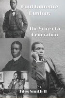 Paul Laurence Dunbar : The Voice of a Generation 1967055017 Book Cover