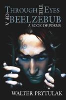Through the Eyes of a Beelzebub: a Book 1425958176 Book Cover