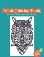 adult coloring book stress relieving animal designs: An Adult Coloring Book with Lions, Elephants, Owls, Horses, Dogs, Cats, and Many More! (Animals w B08W7JNTB9 Book Cover